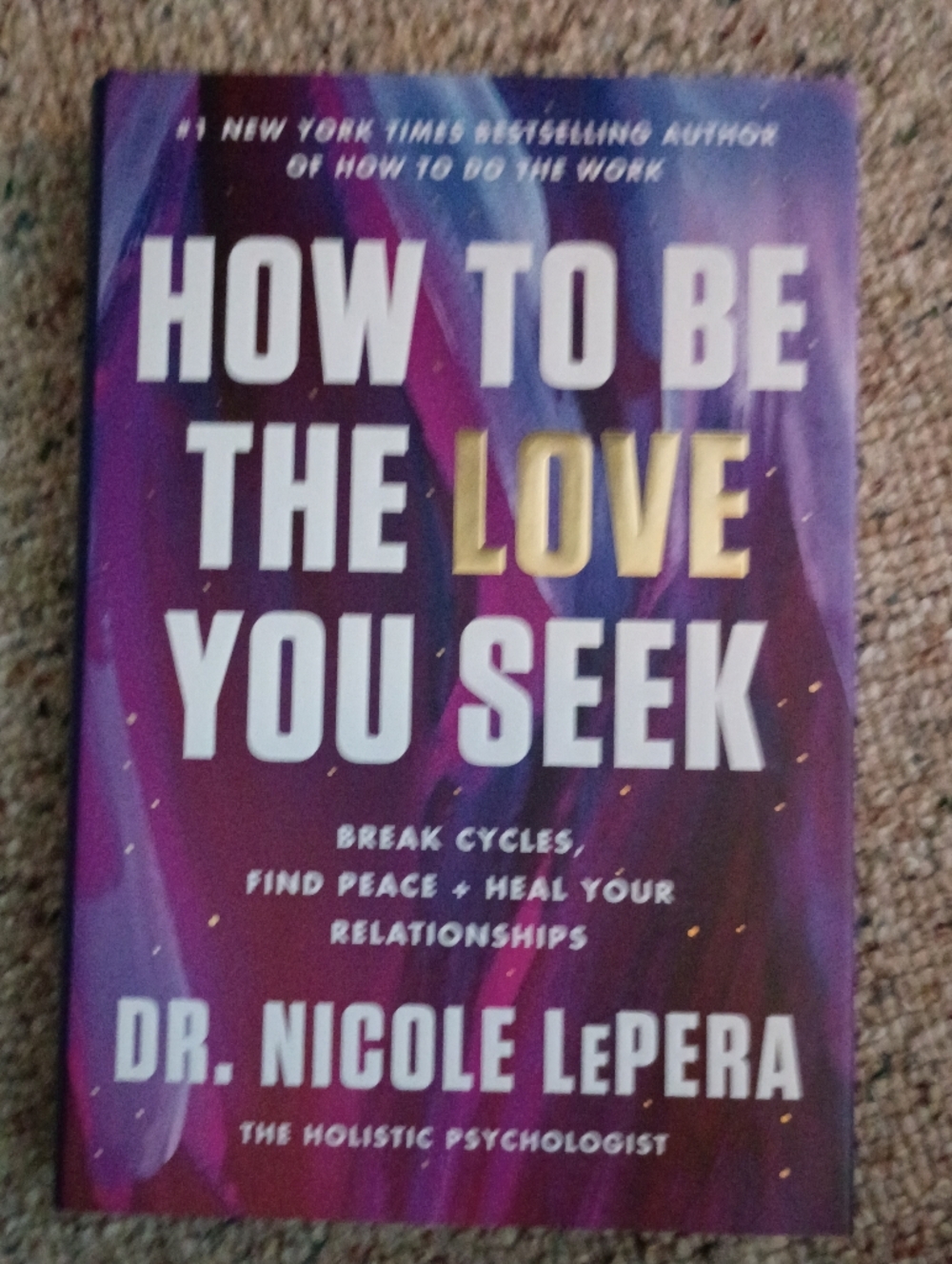 How to Be the Love You Seek by Dr. Nicole LePera